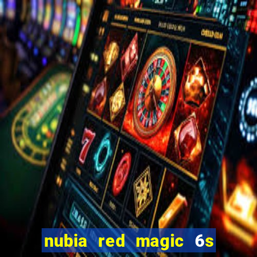 nubia red magic 6s pro antutu